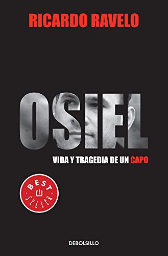 Imagen de archivo de Osiel: Vida y tragedia de un capo (Best Seller (Debolsillo)) (Spanish Edition. a la venta por Iridium_Books