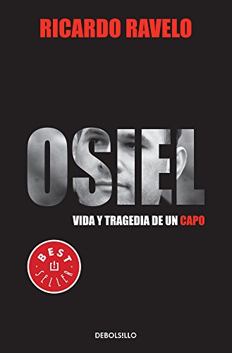 Stock image for Osiel: Vida y tragedia de un capo (Best Seller (Debolsillo)) (Spanish Edition. for sale by Iridium_Books