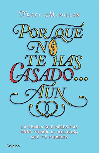 Stock image for Por qu no te has casado an / Why You're Not Married . . . Yet: La charla que necesitas para tener la relacin que te mereces / The Straight Talk You . Relationship You Deserve (Spanish Edition) for sale by Irish Booksellers