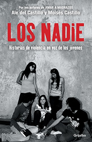 Stock image for Los nadie. Historias de violencia en la voz de los jovenes (Spanish Edition) for sale by Better World Books