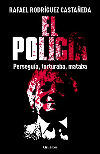 Stock image for El polica / The police: Persegua, Torturaba, Mataba / Chased, Tortured, Killed (Spanish Edition) for sale by GF Books, Inc.