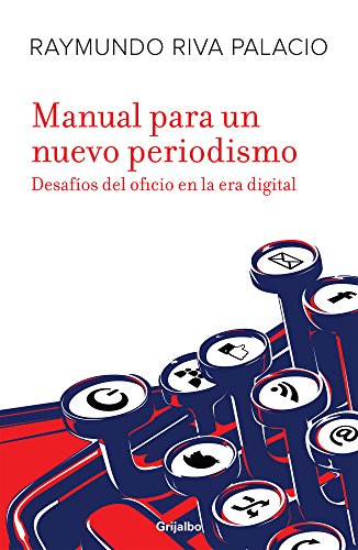9786073119573: Manual para un nuevo periodismo / Manual for a new journalism: Desafios del oficio en la era digital / the Challenges of the Trade in the Digital Age (Spanish Edition)
