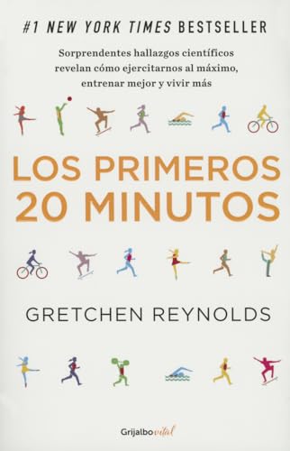 Stock image for Los Primeros 20 Minutos : Sorprendentes Hallazgos Cientficos Revelan Cmo Ejercitarnos Al Mximo, Entrena for sale by Better World Books