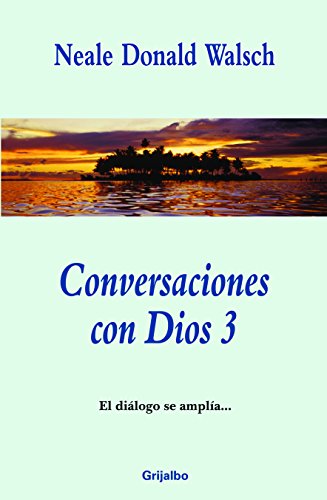 CONVERSACIONES CON DIOS 3 - WALSCH, NEALE DONALD