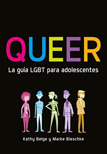 Queer. La guÃa LGBT para adolescentes (Spanish Edition) by Belge, Kathy;  Bieschke, Marke: new Paperback (2015)