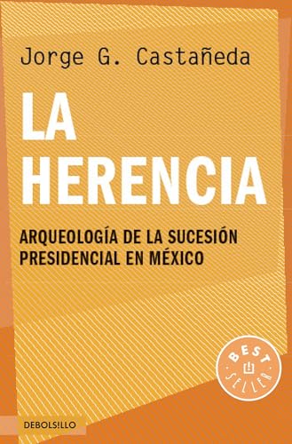 Beispielbild fr La Herencia : The Heritage: Arqueologia De La Sucesion Presidencial En Mexico zum Verkauf von Sabino Books