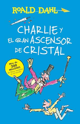 

Charlie y el ascensor de cristal / Charlie and the Great Glass Elevator: COLECCIoN DAHL (Colección Roald Dahl) (Spanish Edition)