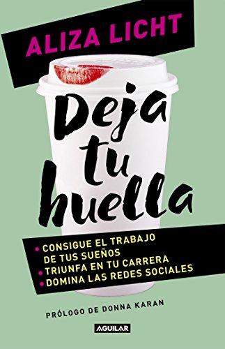 Stock image for Deja Tu Huella : Consigue el Trabajo de Tus Sueos; Triunfa en Tu Carrera; Domina Las Redes Sociales for sale by Better World Books
