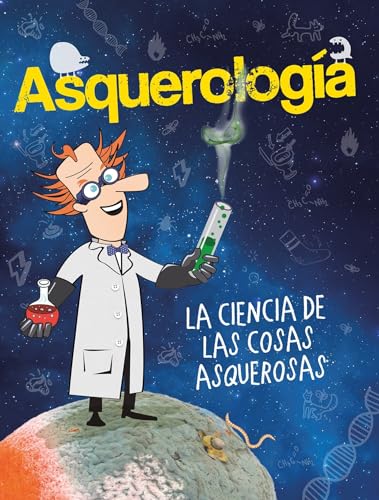 9786073140546: Asquerologa, la ciencia de las cosas asquerosas / Grossology