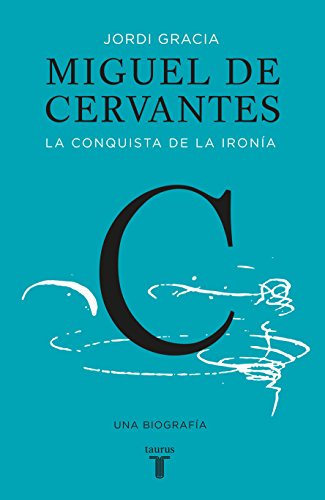 Stock image for Miguel de Cervantes: La conquista de la ironia /Cervantes: The Biography of a He ro (Spanish Edition) for sale by GF Books, Inc.