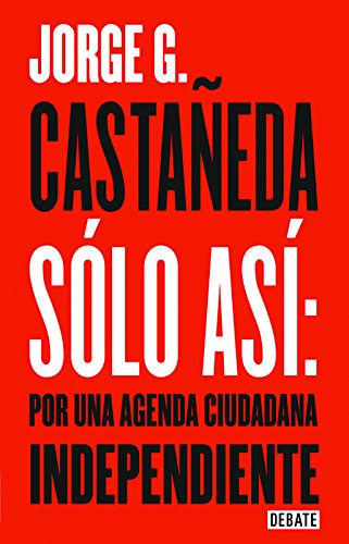 Beispielbild fr S lo as: Por una agenda ciudadana / Only Thus: Towards an Independent Civic Age nda (Spanish Edition) zum Verkauf von HPB-Diamond