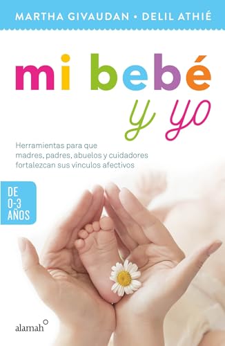 Stock image for Mi bebe y yo: 0 A 3 aos / My Baby and Me: 0 to 3 Years (Spanish Edition) for sale by PAPER CAVALIER US