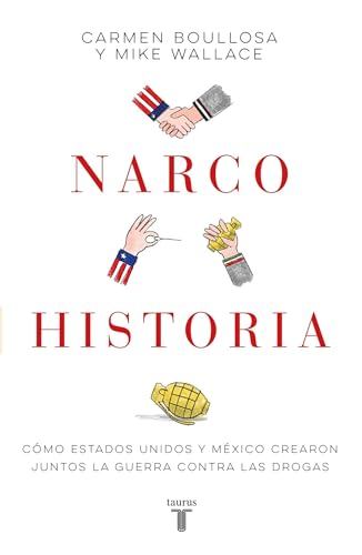 Beispielbild fr NARCO HISTORIA : CMO ESTADOS UNIDOS Y MXICO CREARON JUNTOS LA GUERRA CONTRA LAS DROGAS zum Verkauf von Libros Latinos