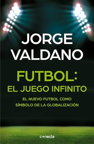 Stock image for Fútbol El Juego Infinito: El Nuevo Fútbol Como Smbolo de la Globalizaci n / Football Infinite Game: The New Football as a Symbol of Globalization: El . The New Football as a Symbol of Globalization for sale by WorldofBooks