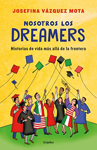Beispielbild fr Nosotros Los Dreamers. Historias de Vida Mas Alla de la Frontera / We the Dreame Rs. Life Stories Far Beyond the Border zum Verkauf von medimops