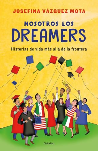 Stock image for Nosotros los dreamers. Historias de vida ms all de la frontera / We the Dreamers. Life Stories Far Beyond the Border (Spanish Edition) for sale by Books Unplugged