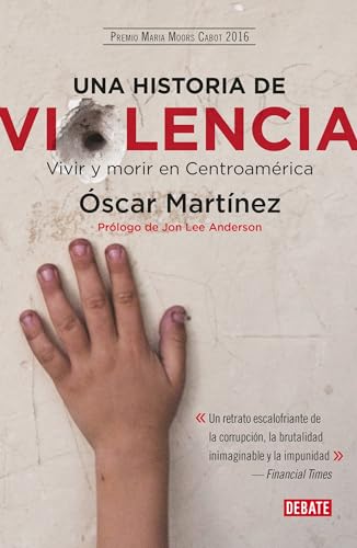 Imagen de archivo de Una Historia de Violencia. Vida Y Muerte En Centroamerica / A History of Violence a la venta por ThriftBooks-Atlanta