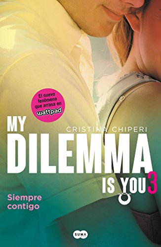 Stock image for My Dilemma is You. Siempre contigo 3 / My Dilemma is You. Always with You 3 (Serie My Dilemma Is You) (Spanish Edition) for sale by HPB-Diamond