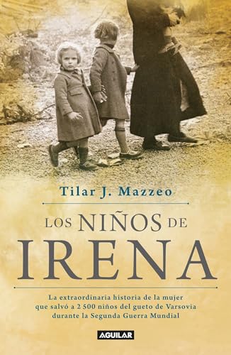 Stock image for Los nios de Irena / Irena's Children: The extraordinary Story of the Woman Who Saved 2.500 Children from the Warsaw Ghetto (Spanish Edition) for sale by Books Unplugged