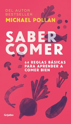 Stock image for Saber Comer: 64 Reglas Básicas para Aprender a Comer Bien / Food Rules : an Eater's Manual for sale by Better World Books: West