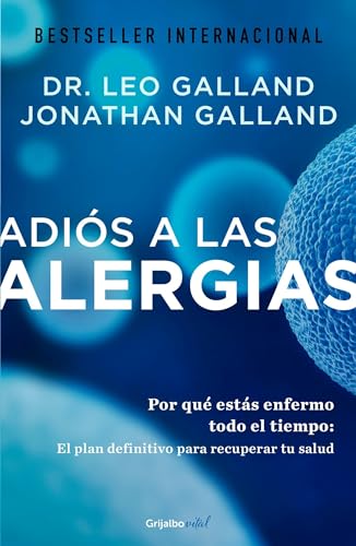 

Adiós a Las Alergias / the Allergy Solution: Unlock the Surprising, Hidden Truth about Why You Are Sick and How to Get Well