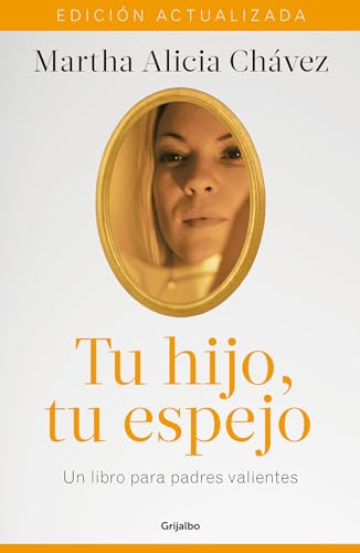 Imagen de archivo de Tu hijo, tu espejo: Un libro para padres valientes (Edicin actualizada) / Your Child, Your Mirror (Spanish Edition) a la venta por Goodwill of Colorado