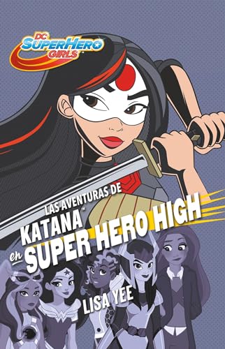 Stock image for Las aventuras de Katana en Super Hero High / Katana at Super Hero High (DC Super Hero Girls) (Spanish Edition) for sale by SecondSale