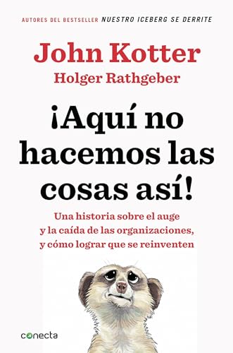 9786073157742: Aqu no hacemos las cosas as / That's Not How We Do It Here!: A Story about How Organizations Rise and Fall--and Can Rise Again (Spanish Edition)