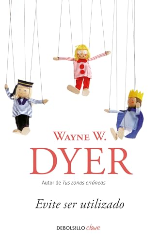 Beispielbild fr Evite ser utilizado/ Pulling Your Own Strings: Dynamic Techniques for Dealing with Other People and Living Your Life As You Choose (Spanish Edition) zum Verkauf von BooksRun