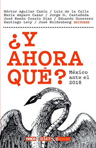 9786073160483: Y ahora qu? : Mxico ante 2018 / coordindor Hctor Aguilar Camn.