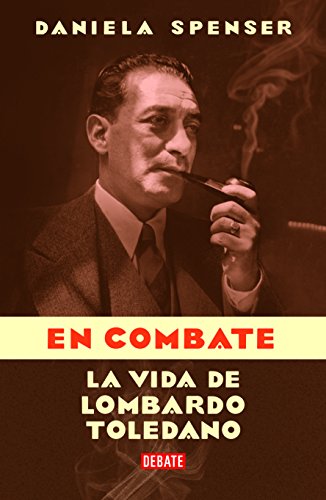 Stock image for En combate. La vida de Lombardo ToledSPENSER, DANIELA for sale by Iridium_Books