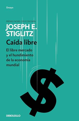 Imagen de archivo de Cada libre: El libre mercado y el hundimiento de la economa mundial / Freefall (Spanish Edition) a la venta por GF Books, Inc.