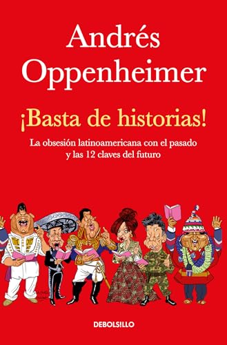 Beispielbild fr Basta de Historias!: la Obsesin Latinoamericana con el Pasado y Las 12 Claves Del Futuro / Enough History! zum Verkauf von Better World Books