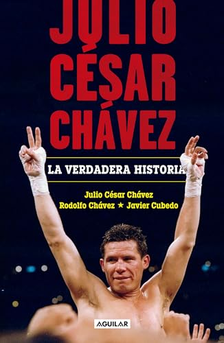 Stock image for Julio C sar Chávez: La Verdadera Historia / Julio Cesar Chavez. His True Story for sale by ThriftBooks-Atlanta