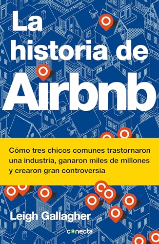 Stock image for La historia de Airbnb / The Airbnb Story: How Three Ordinary Guys Disrupted an Industry, Made Billions . . . and Created Plenty of Controversy (Spanish Edition) for sale by SecondSale