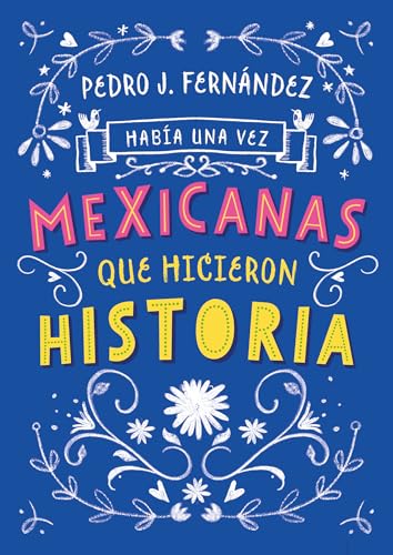 Beispielbild fr Había una vez.mexicanas que hicieron historia / Once Upon a Time. Mexican Women Who Made History (Había una vez/ Once upon a Time) (Spanish Edition) zum Verkauf von Dream Books Co.