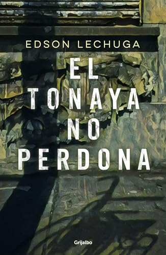 Imagen de archivo de El Tonaya No Perdona / Tonaya Does Not Forgive a la venta por Better World Books