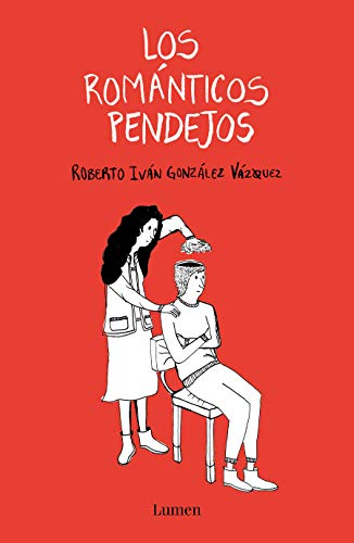Imagen de archivo de Los romnticos pendejos / Stupid Romantics (Spanish Edition) a la venta por Irish Booksellers