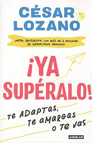 9786073182843: YA SUPERALO. TE ADAPTAS TE AMARGAS O TE VAS