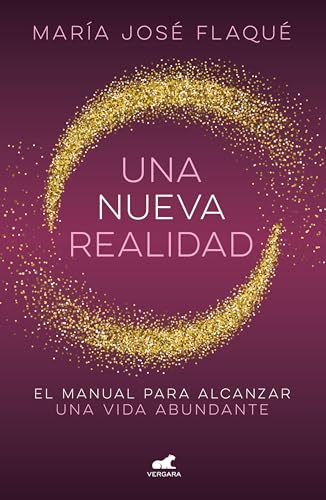 

Una nueva realidad. Un manual para alcanzar una vida abundante / A new reality (Spanish Edition)