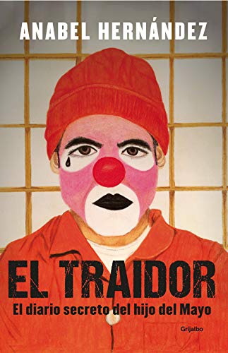 9786073185509: El traidor. Un diario secreto del hijo del Mayo / The Traitor. The secret diary of Mayo's son (Spanish Edition) (Paperback)