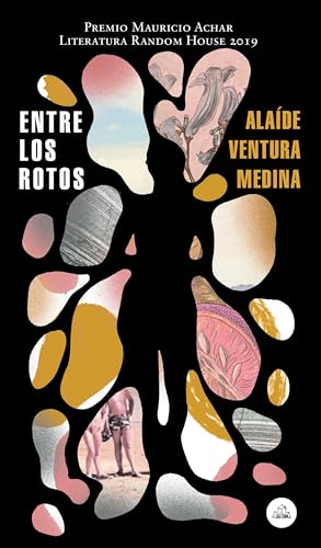 9786073185950: Entre los rotos / Among the Broken (Premio Mauricio Achar 2019) (Spanish Edition)