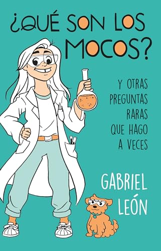 Stock image for +QuT son los mocos?. Y otras preguntas raras que hago a veces / What are Boogers? And Other Rare Questions I Sometimes Ask (Spanish Edition) for sale by Lakeside Books