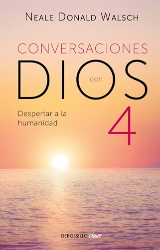 Conversaciones Con Dios 4: El Despertar a la Humanidad / Conversations with God: Awaken the Species - Neale Donald Walsch