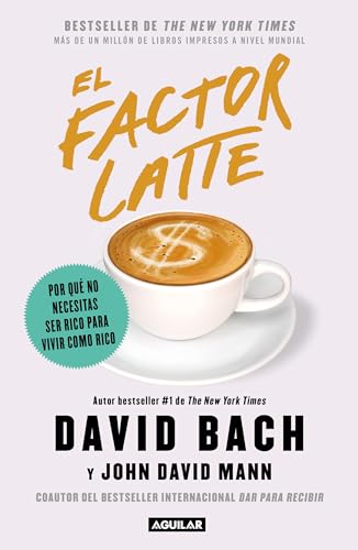 9786073189491: El factor latte: Por qu no necesitas ser rico para vivir como rico / The Latte Factor : Why You Don't Have to Be Rich to Live Rich