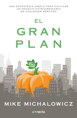 Beispielbild fr El gran plan / The Pumpkin Plan : A Simple Strategy to Grow a Remarkable Business in Any Field: Una estrategia simple para cultivar un negocio . to Grow a Remarkable Business in Any Field zum Verkauf von WorldofBooks