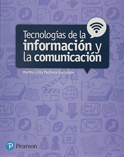 9786073238366 es - Tecnologías de la información y la comunicación - Martha Lilia Pacheco Garisoain