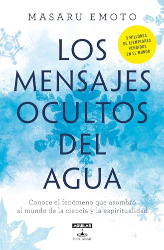 9786073800235: Los mensajes ocultos del agua/ The Hidden Messages In Water: Conoce El Fenomeno Que Asombro Al Mundo De La Ciencia Y La Espiritualidad