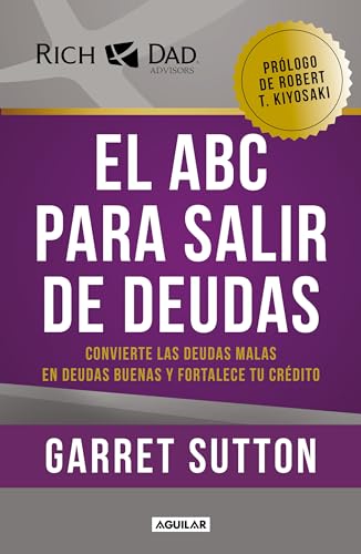 9786073803632: El ABC para salir de deudas: Convierte las deudas malas en deudas buenas y forta lece tu crdito / The Abc's of Getting Out of Debt (Rich Dad) (Spanish Edition)