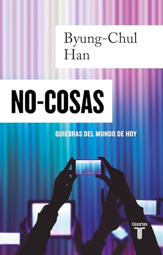 Imagen de archivo de NO-COSAS. Quiebras del mundo de hoy / Non-things Upheaval in the Lifeworld (Spanish Edition) a la venta por Lakeside Books